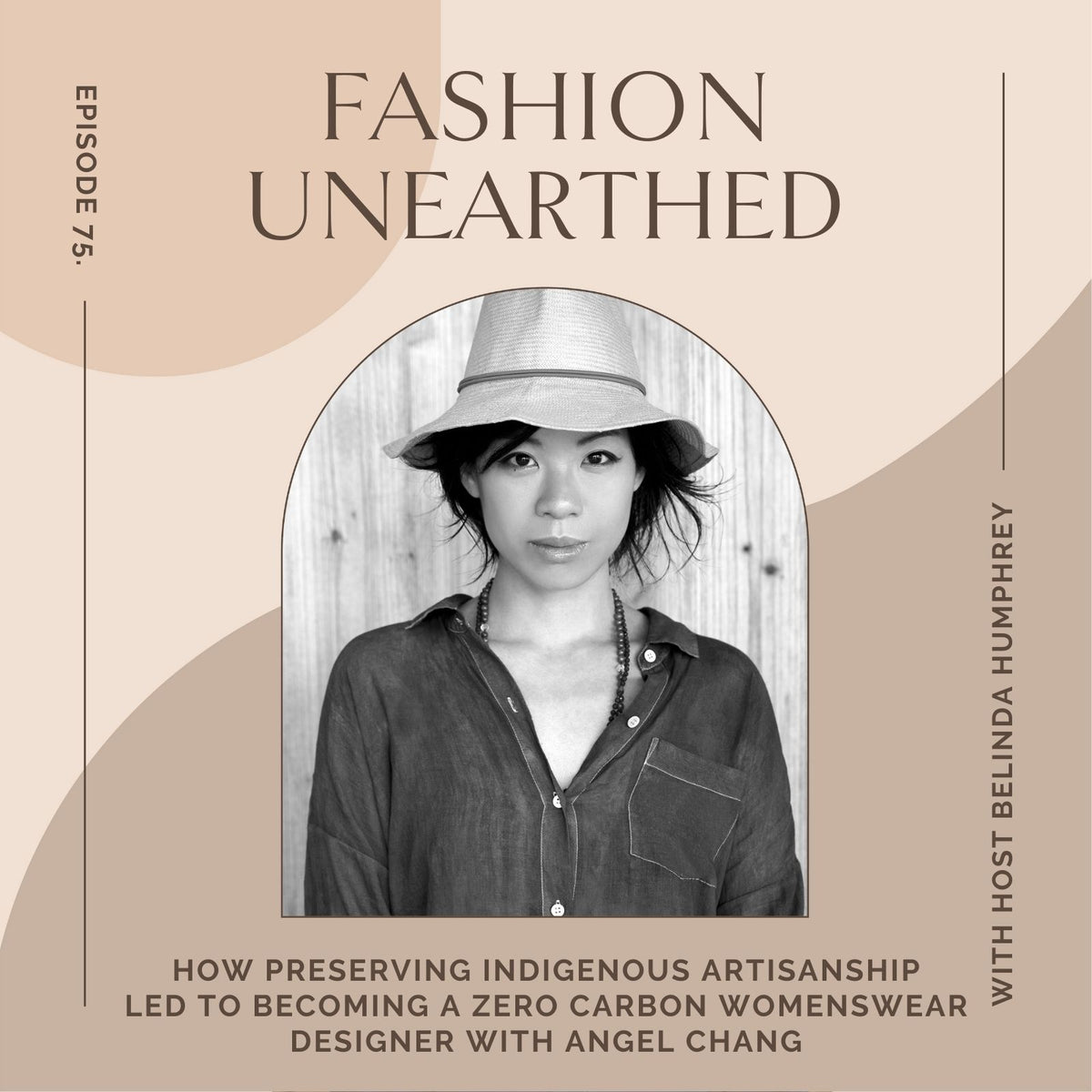 Episode 75: How preserving Indigenous artisanship led to becoming a zero carbon womenswear designer with Angel Chang