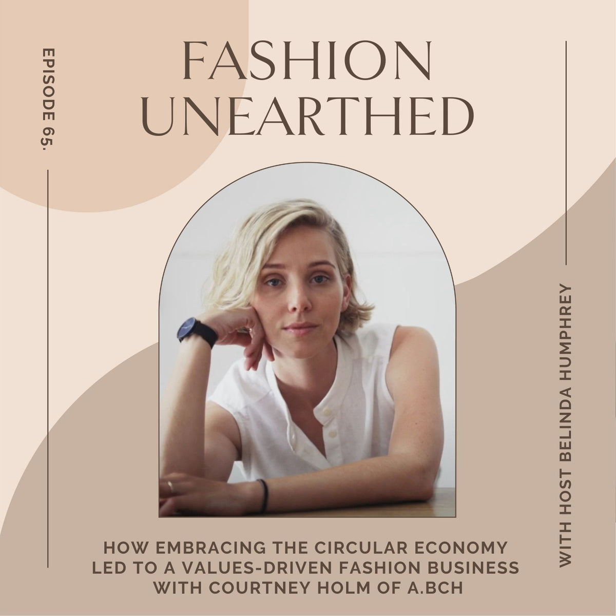 Episode 65: How embracing the circular economy led to a values-driven fashion business with Courtney Holm of A.BCH
