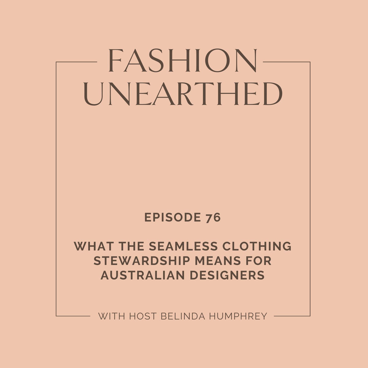 Episode 76: What the Seamless Clothing Stewardship means for Australian designers