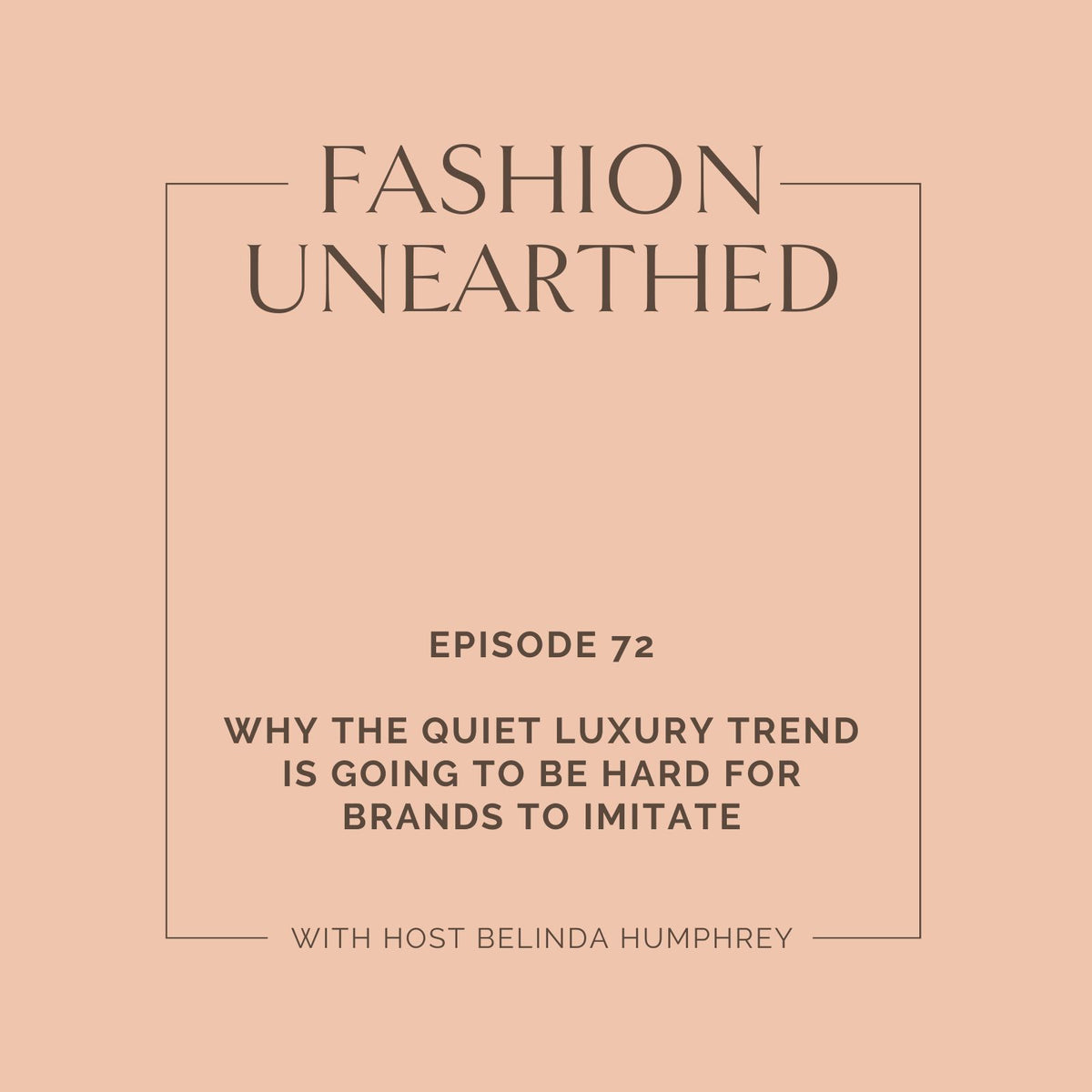 Episode 72: Why the Quiet Luxury trend is going to be hard for brands to imitate