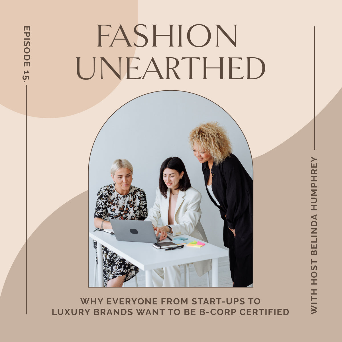 Episode 15: Why Everyone from Start-ups to Luxury Brands want to be B-Corp Certified