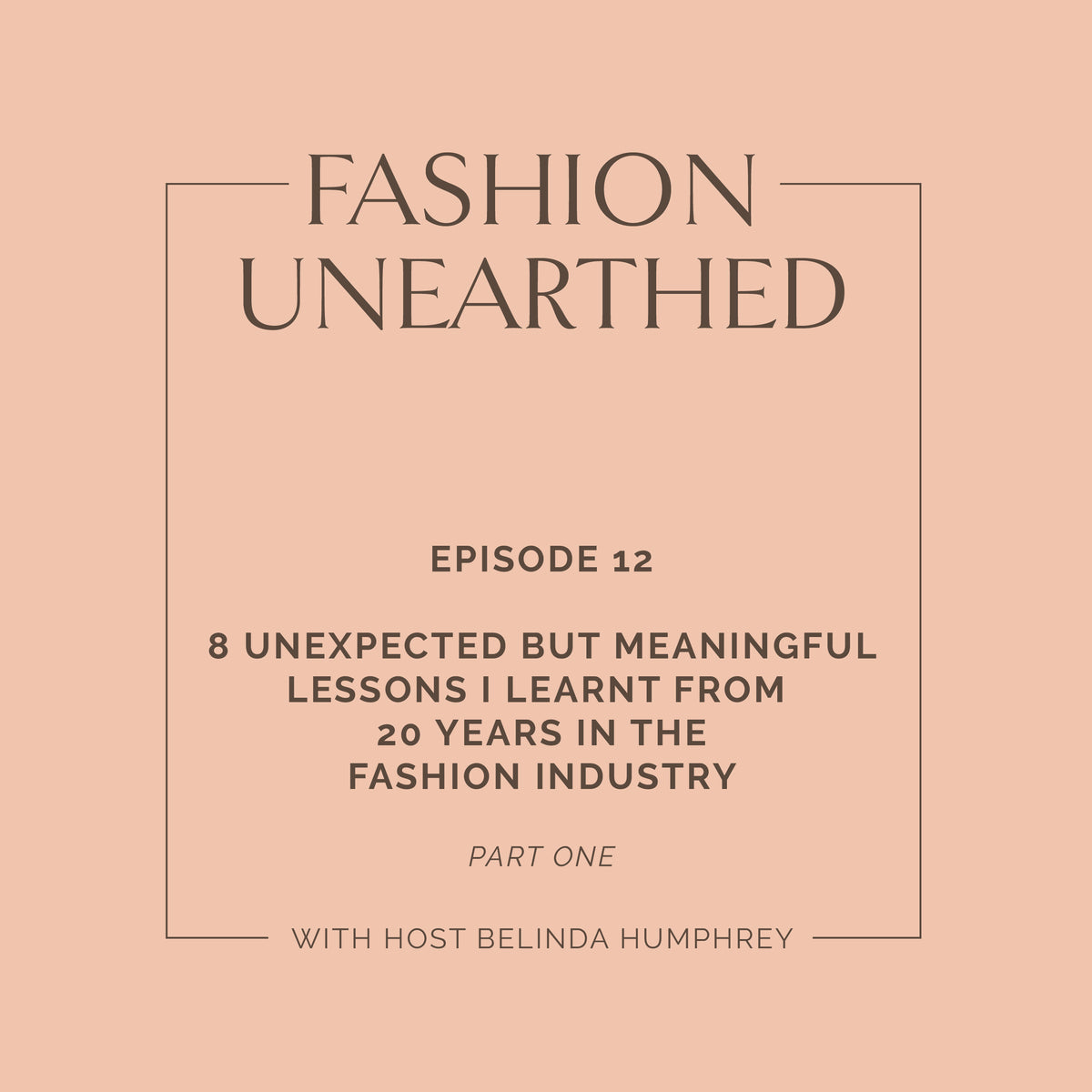 Episode 12: 8 unexpected but meaningful lessons I learnt from 20 years in the fashion industry - Part 1