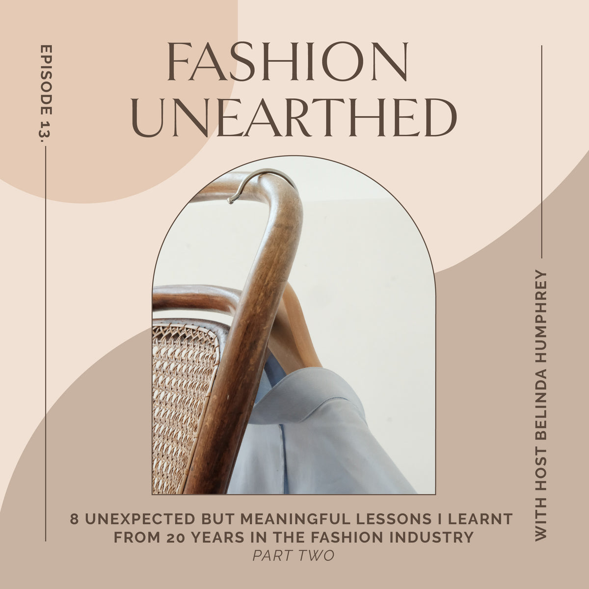 Episode 13: 8 unexpected but meaningful lessons I learnt from 20 years in the fashion industry - Part 2