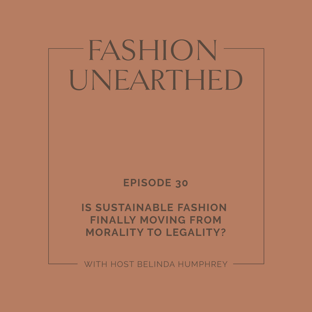 EPISODE 30: Is Sustainable Fashion finally moving from Morality to Legality?