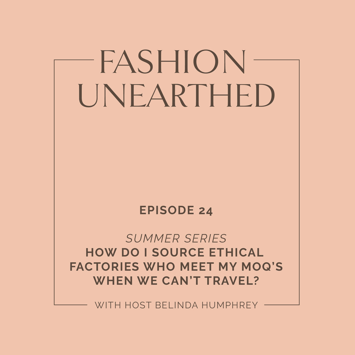 Episode 24: How do I source Ethical Factories who meet my MOQ's when we can't travel?