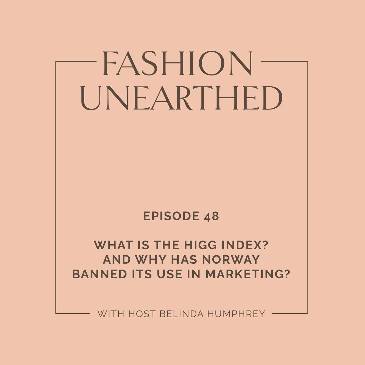 Episode 48: What is the HIGG index? and why has Norway banned its use in marketing?
