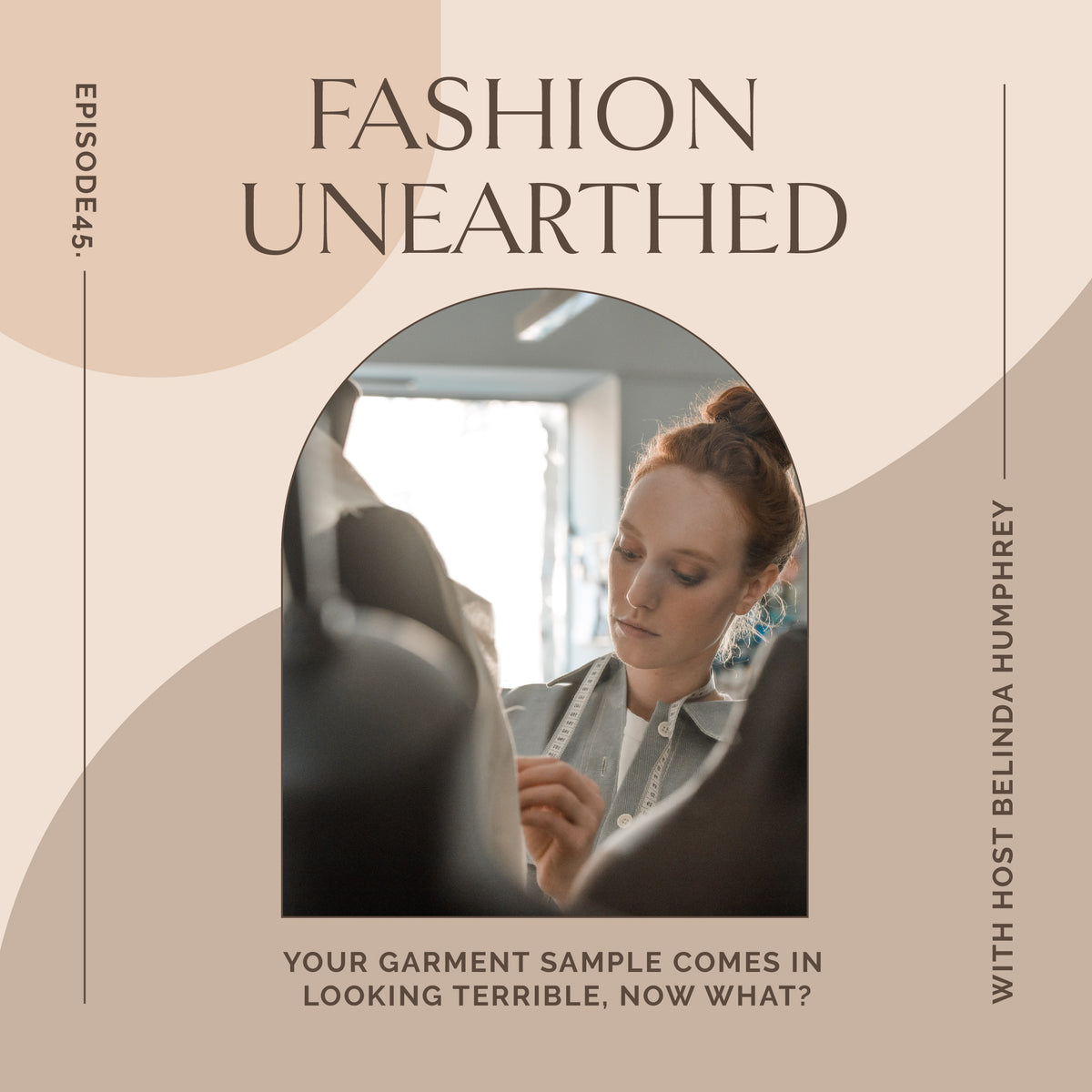 Episode 45: Your garment sample comes in looking terrible, now what?