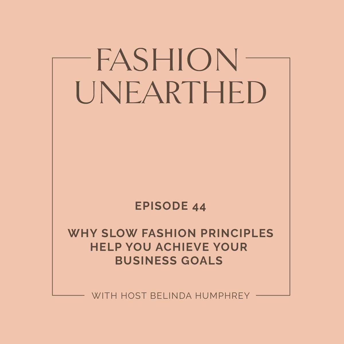 Episode 44: Why slow fashion principles help you achieve your business goals