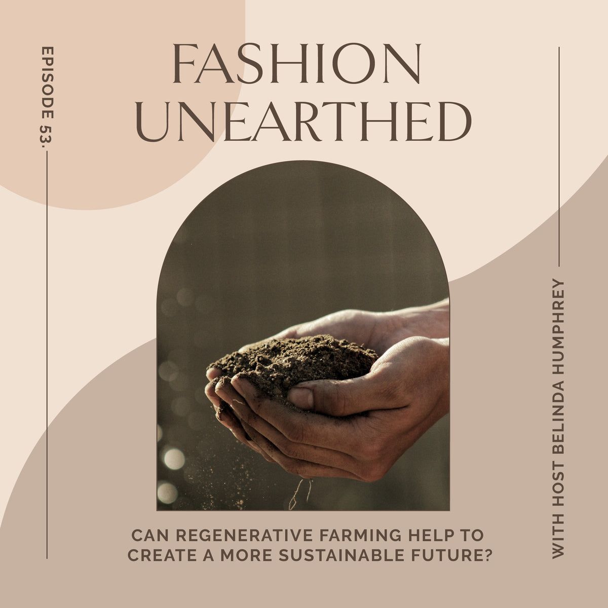 Episode 53: Can Regenerative Farming help to create a more sustainable future?