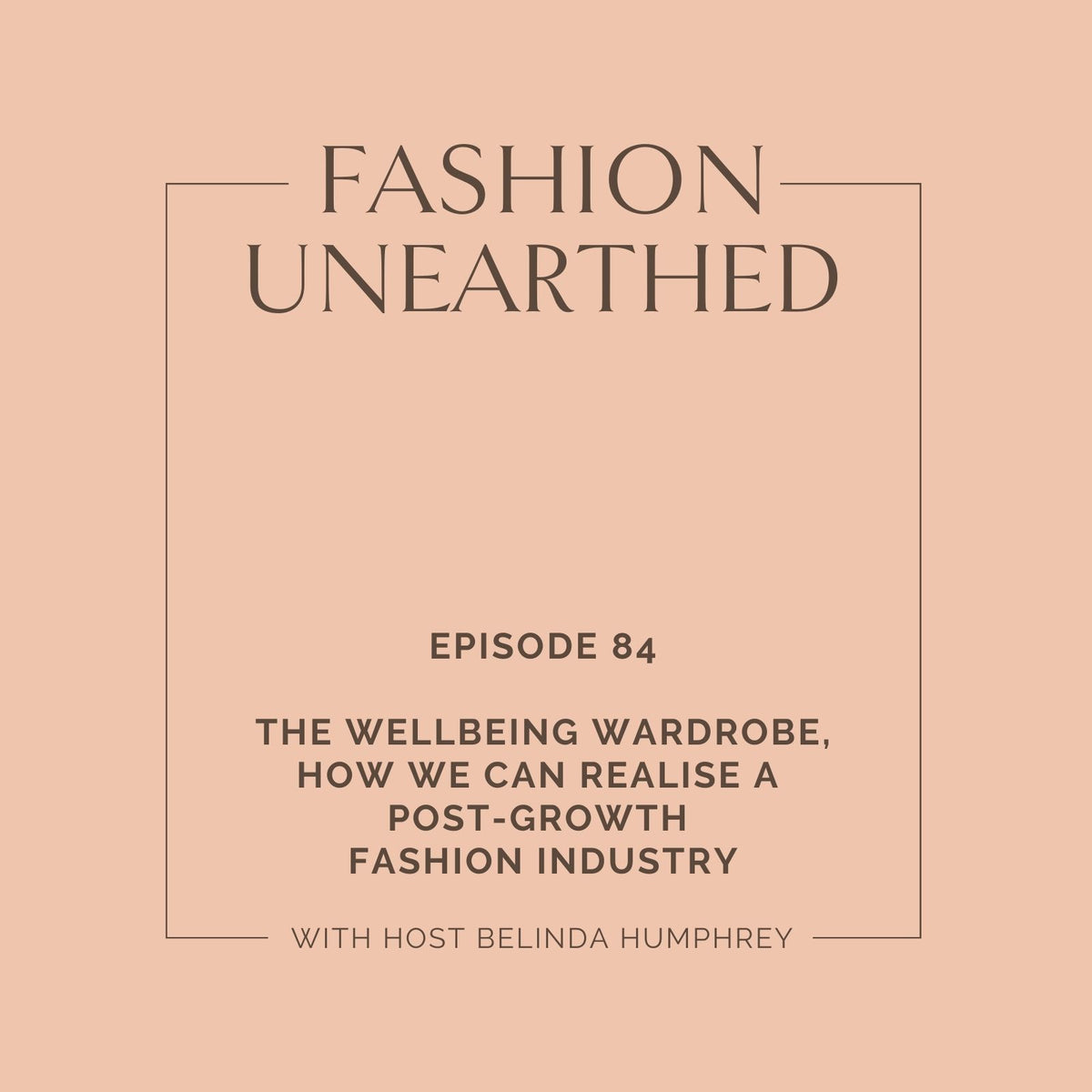 Episode 84: The Wellbeing Wardrobe, how we can realise a post-growth fashion industry