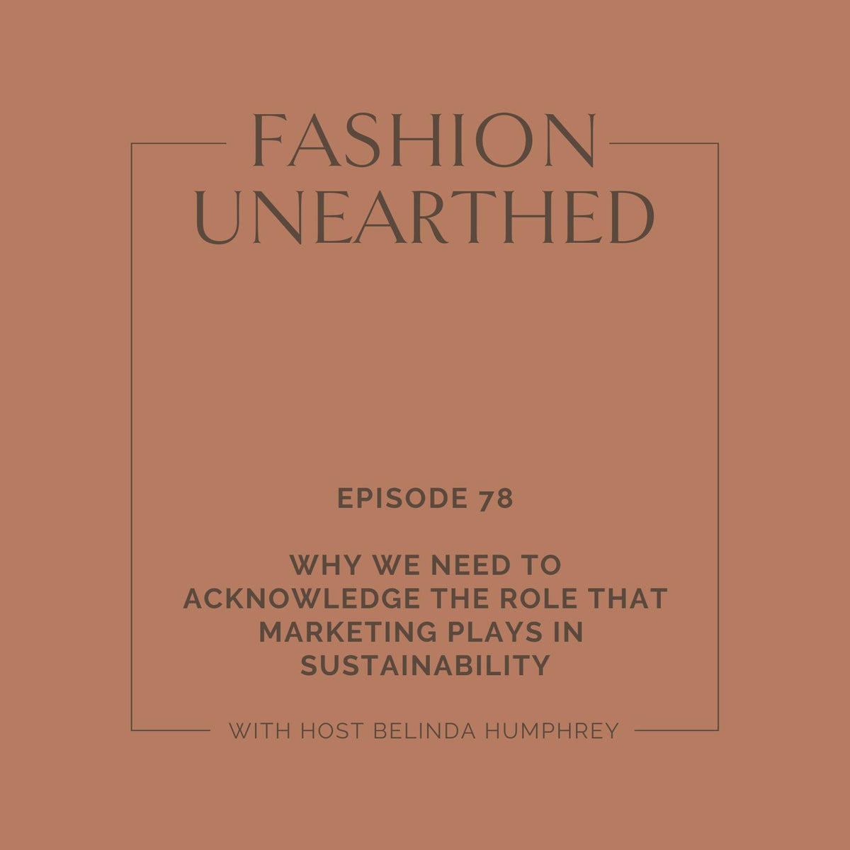 Episode 78:  Why we need to acknowledge the role that Marketing plays in sustainability.